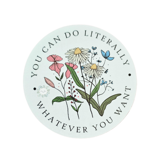 You Can Do Literally Whatever You Want Sticker